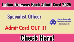 Read more about the article IOB Specialist Officer Admit Card 2025 Out
