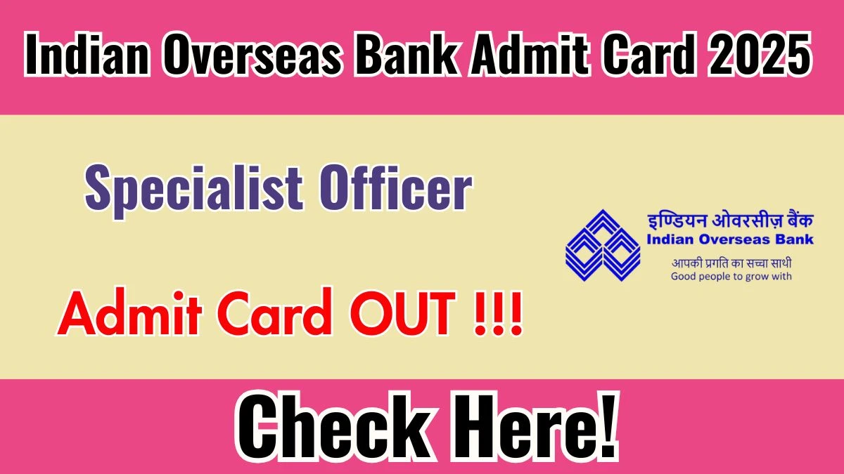 Read more about the article IOB Specialist Officer Admit Card 2025 Out